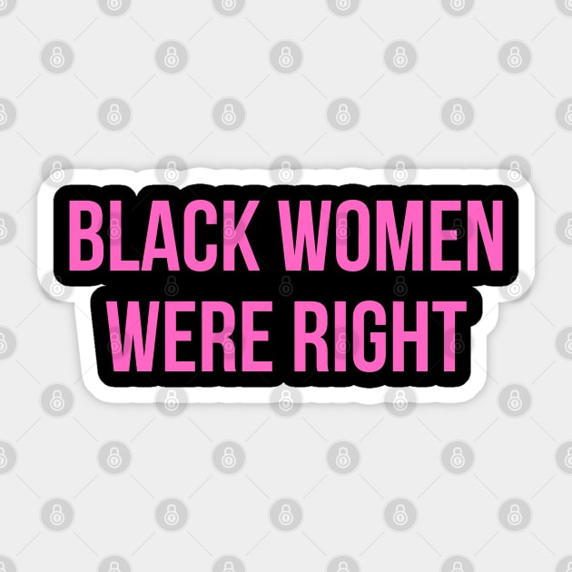 Black-Women-Were-Right Sticker by Creatifly Graphic Tees